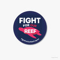 Fight for our Reef campaign sticker (round).